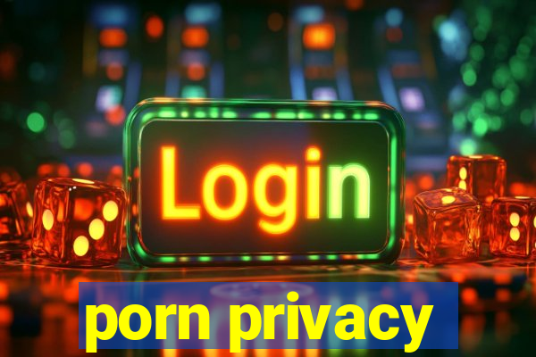 porn privacy